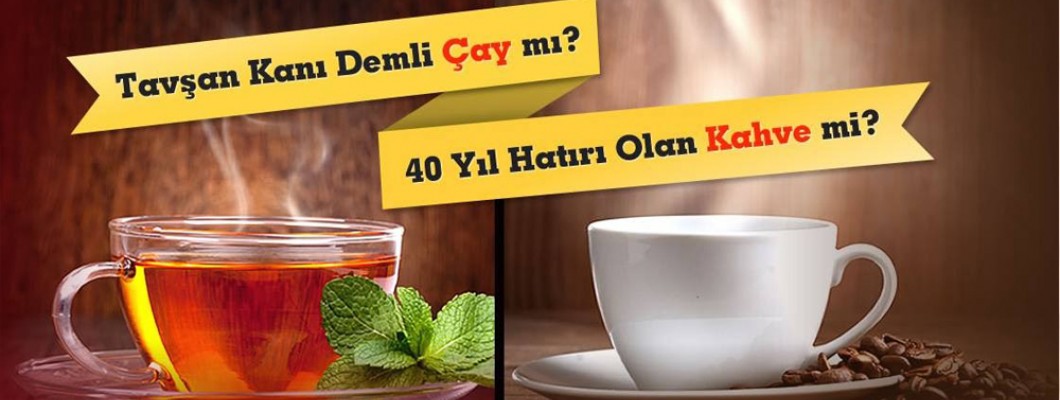Çay Mı Kahve Mi? Çay Mı Kahve Mi?